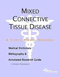 Mixed Connective Tissue Disease - A Medical Dictionary, Bibliography, and Annotated Research Guide to Internet References