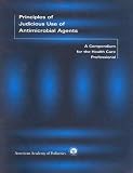 Principles Of Judicious Use Of Antimicrobial Agents: A Compendium For The Health Care Professional