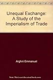 Unequal exchange : a study of the imperialism of trade