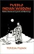 Pueblo Indian Wisdom: Native American Legends and Mythology