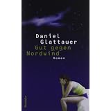 Gut gegen Nordwind: Romanvon "Daniel Glattauer"