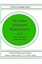 The Nature of Syntactic Representation (Studies in Linguistics and Philosophy)
