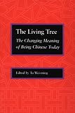 The Living Tree: The Changing Meaning of Being Chinese Today