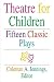  : Theatre for Children: Fifteen Classic Plays