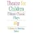 Theatre for Children: Fifteen Classic Plays