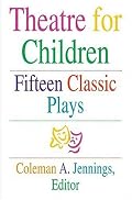 Theatre for Children: Fifteen Classic Plays