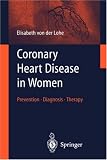 Coronary Heart Disease in Women: Prevention, Diagnosis, Therapy