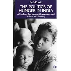 The Politics of Hunger in India: A Study of Democracy, Governance and Kalahandi's Poverty