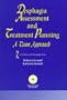 Dysphagia Assessment and Treatment Planning: A Team Approach (Dysphagia Series)