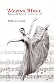 Moving Music: Dialogues with Music in Twentieth Century Ballet
