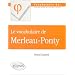 Le vocabulaire de merleau ponty