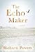 The Echo Maker: A Novel
