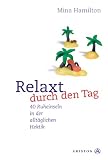 Relaxt durch den Tag. 40 Ruheinseln in der alltäglichen Hektik. Relaxt durch den Tag. 40 Ruheinseln in der alltäglichen Hektik.