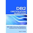IBM DB2 Database Interview Questions, Answers and Explanations: IBM DB2 Database...