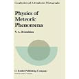 Physics of Meteoric Phenomena (Geophysics and Astrophysics Monographs) by  V.A. Bronshten