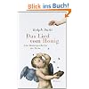 Das Lied vom Honig: Eine kleine Kulturgeschichte der Biene