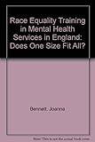 Race equality training in mental health services in England : does one size fit all?