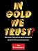 In Gold We Trust? The Future of Money in an Age of Uncertainty (Kindle Single)