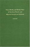Trees, Shrubs, and Woody Vines of Northern Florida and Adjacent Georgia and Alabama by Robert K. Godfrey