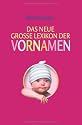 Das neue gro&szlig;e Lexikon der Vornamen