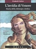 L'invidia di Venere. Storia della chirurgia estetica