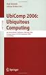 UbiComp 2006: Ubiquitous Computing: 8th International Conference, UbiComp 2006, Orange County, CA, USA, September 17-21, 2006, Proceedings (Lecture ... Applications, incl. Internet/Web, and HCI)
