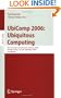 UbiComp 2006: Ubiquitous Computing: 8th International Conference, UbiComp 2006, Orange County, CA, USA, September 17-21, 2006, Proceedings (Lecture ... Applications, incl. Internet/Web, and HCI)