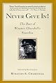 Never Give In: The Best of Winston Churchill's Speeches
