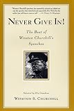 Never Give In: The Best of Winston Churchill's Speeches