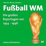 Fu&szlig;ball WM, Die gro&szlig;en Reportagen von 1954-1998, 1 Audio-CD - Martin M. Schwarz