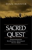 Sacred Quest: Discovering Spiritual Intimacy with God
