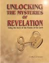 Unlocking The Mysteries of Revelation : Using the Keys of the Feasts of the Lord