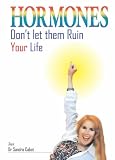 Hormones - Don t Let Them Ruin Your Life
