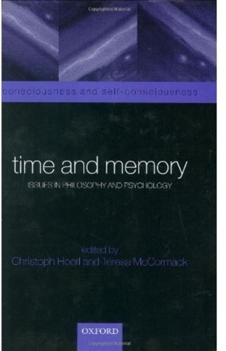 Time and Memory: Issues in Philosophy and Psychology (Consciousness and Self-consciousness Series)