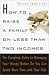 How to Raise a Family on Less Than Two Incomes: The Complete Guide to Managing Your Money Better So You Can Spend More Time with Your Kids
