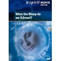 Bleep - What the Bleep do we know!? - Spirit Movie Edition