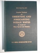 Practical methods for observing and forecasting ocean waves by means of wave spectra and statistics (H.O. Pub)