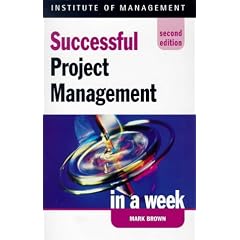 Successful Project Management in a Week (Successful Business in a Week)