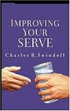 Improving your serve: Bible study guide from the Bible-teaching ministry of Charles R. Swindoll (Bible study guide)