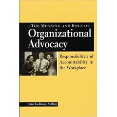 The Meaning and Role of Organizational Advocacy: Responsibility and Accountability in the Workplace