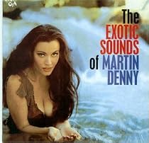 The Exotic Sounds of Martin Denny