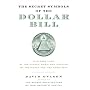 The Secret Symbols of the Dollar Bill: A Closer Look at the Hidden Magic and Meaning of the Money You Use Every Day