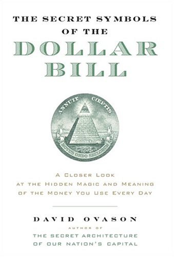 The Secret Symbols of the Dollar Bill: A Closer Look at the Hidden Magic and Meaning of the Money You Use Every Day under The Books Store