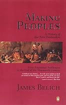 Making Peoples: A History of the New Zealanders - from Polynesian Settlement to the End of the Nineteenth Century
