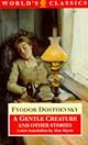 A Gentle Creature and Other Stories: White Nights; A Gentle Creature; and The Dream of a Ridiculous Man (The Worlds Classics) by Fyodor Dostoevsky