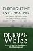 Through Time into Healing: How Past Life Regression Therapy Can Heal Mind, Body and Soul