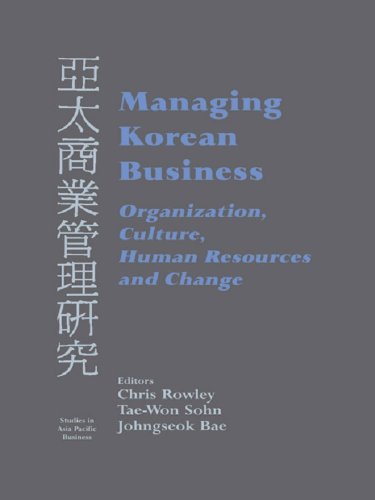 Managing Korean Business: Organization, Culture, Human Resources and Change (Studies in Asia Pacific Business,)