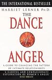The Dance of Anger: A Woman's Guide to Changing the Patterns of Intimate Relationships