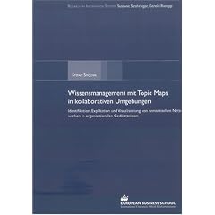 Wissensmanagement mit Topic Maps in kollaborativen Umgebungen: Identifikation, Explikation und Visualisierung von semantischen Netzwerken in organisationalen Ged�chtnissen