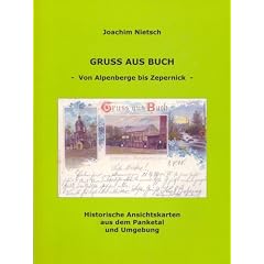 Gruss aus Buch - Von Alpenberge bis Zepernick - (Historische Ansichtskarten aus dem Panketal und Umgebung)